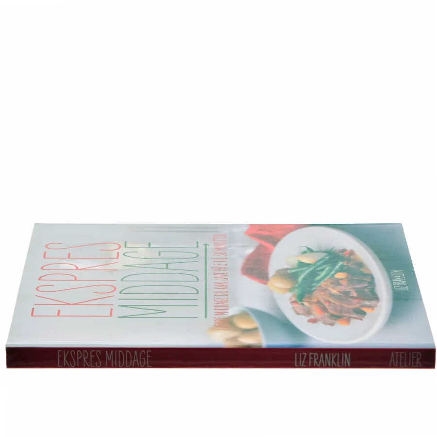 Ekspres middage : måltider du kan lave på 5 til 30 minutter af Liz Franklin (Bog)