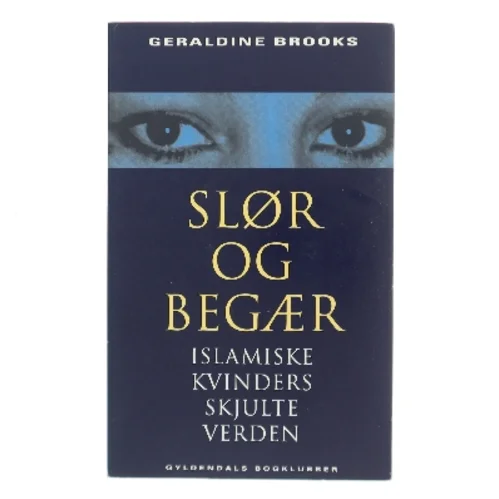 Slør og begær : islamiske kvinders skjulte verden af Geraldine Brooks (Bog)