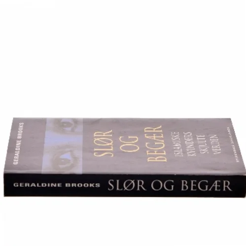 Slør og begær : islamiske kvinders skjulte verden af Geraldine Brooks (Bog)