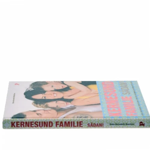 Kernesund familie sådan! : livsstil, uden sukker, stress og kemi, passer ind i din hverdag og ændrer den for evigt af Ninka Mauritson (Bog)