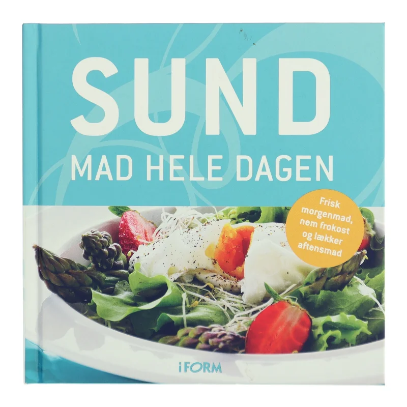 Sund mad hele dagen : de bedste opskrifter fra I form af Pia Beltoft Nielsen (Bog)