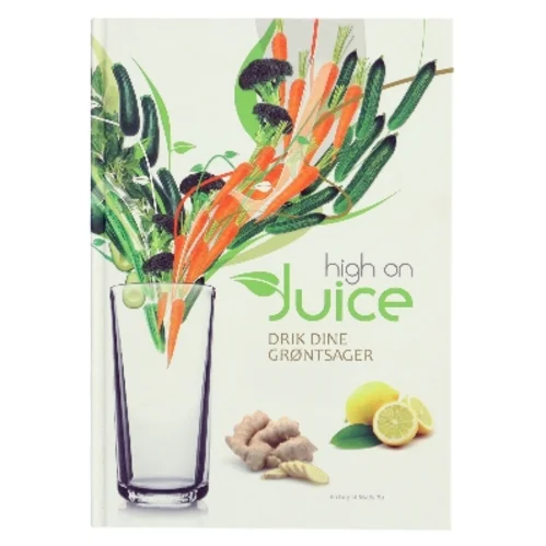 High on juice : drik dine grøntsager af Mads Bo (Bog)