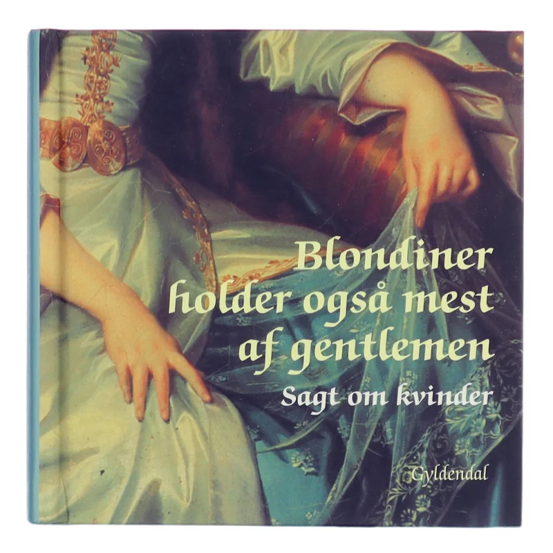 Blondiner holder også mest af gentlemen : sagt om kvinder af Peter Legård Nielsen (Bog)