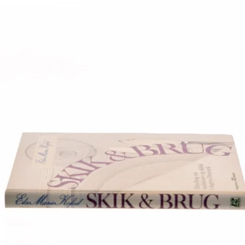 Skik & Brug af Else Marie Kofod (Bog)