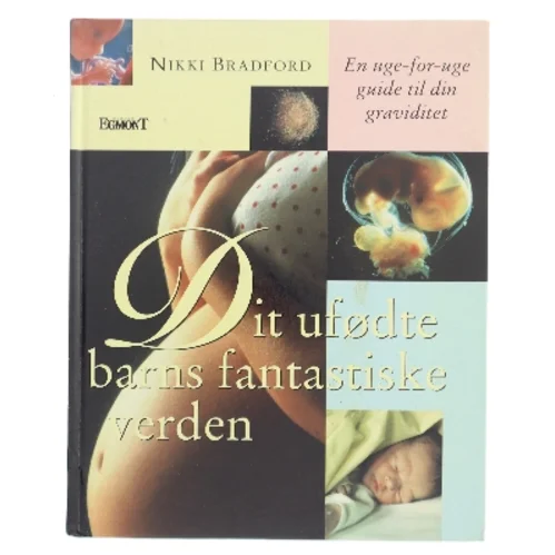 Dit ufødte barns fantastiske verden af Nikki Bradford (Bog)