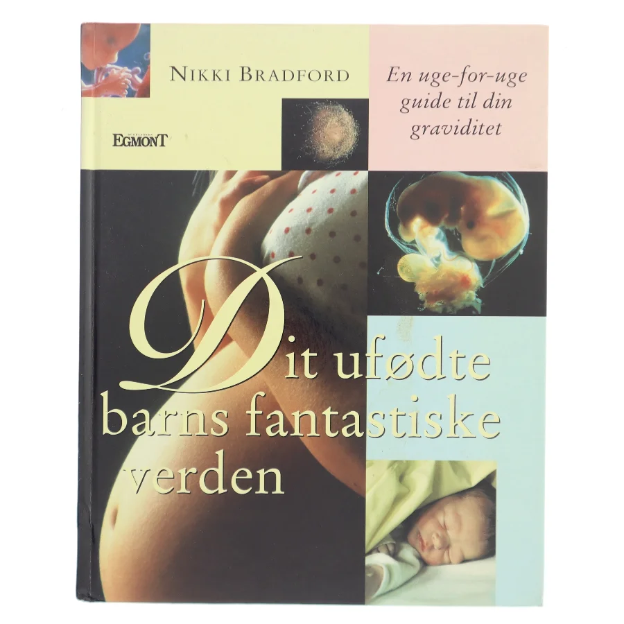 Dit ufødte barns fantastiske verden af Nikki Bradford (Bog)
