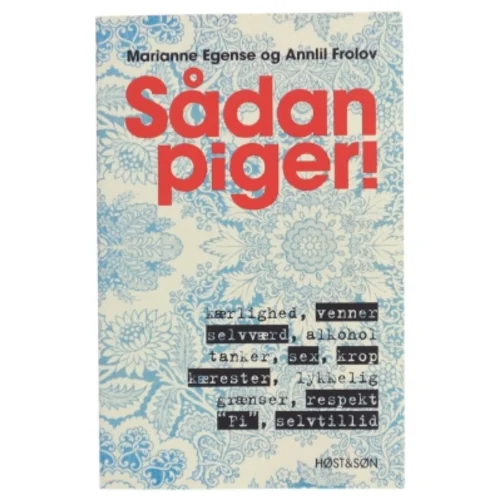 Sådan piger! : kærlighed, venner, selvværd, alkohol, tanker, sex, krop, kærester, lykkelig, grænser, respekt, "Fi", selvtillid af Annlil Frolov (f. 1968) (Bog)
