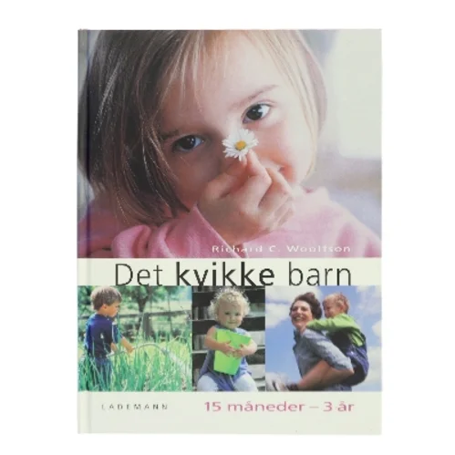 Det kvikke barn : 15 måneder til 3 år af Richard C. Woolfson (Bog)