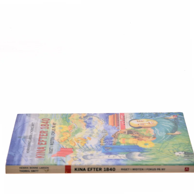 Kina efter 1840 : riget i midten i fokus på ny af Thorkil Smitt (Bog)