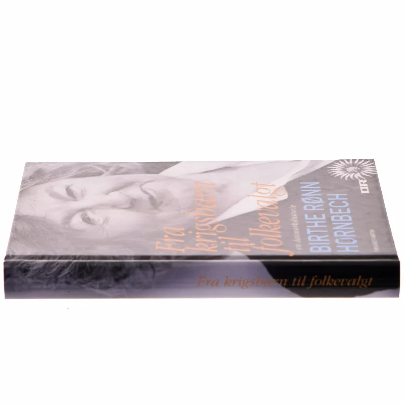 Fra krigsbarn til folkevalgt : en danmarkshistorie erindret af Birthe Rønn Hornbech (Bog)