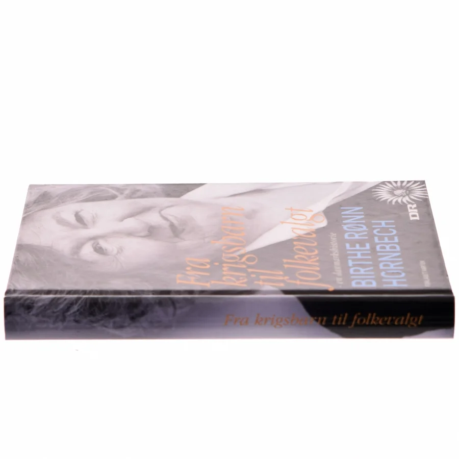 Fra krigsbarn til folkevalgt : en danmarkshistorie erindret af Birthe Rønn Hornbech (Bog)