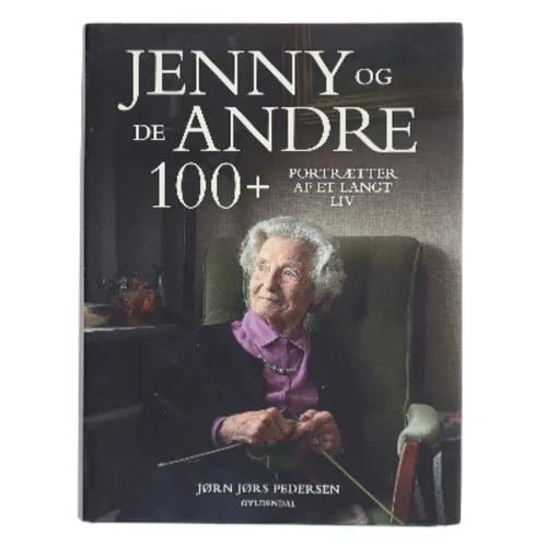 Jenny og de andre 100+ : portrætter af et langt liv af Jørn Jørs Pedersen (Bog)