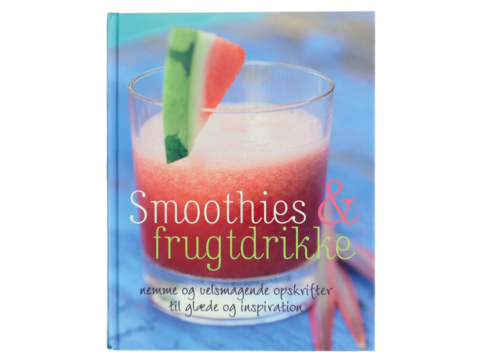 Smoothies & frugtdrikke : nemme og velsmagende opskrifter til glæde og inspiration af Stevan Paul (Bog)