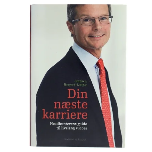 Din næste karriere : headhunterens guide til livslang succes af Stephen Bruyant-Langer (Bog)