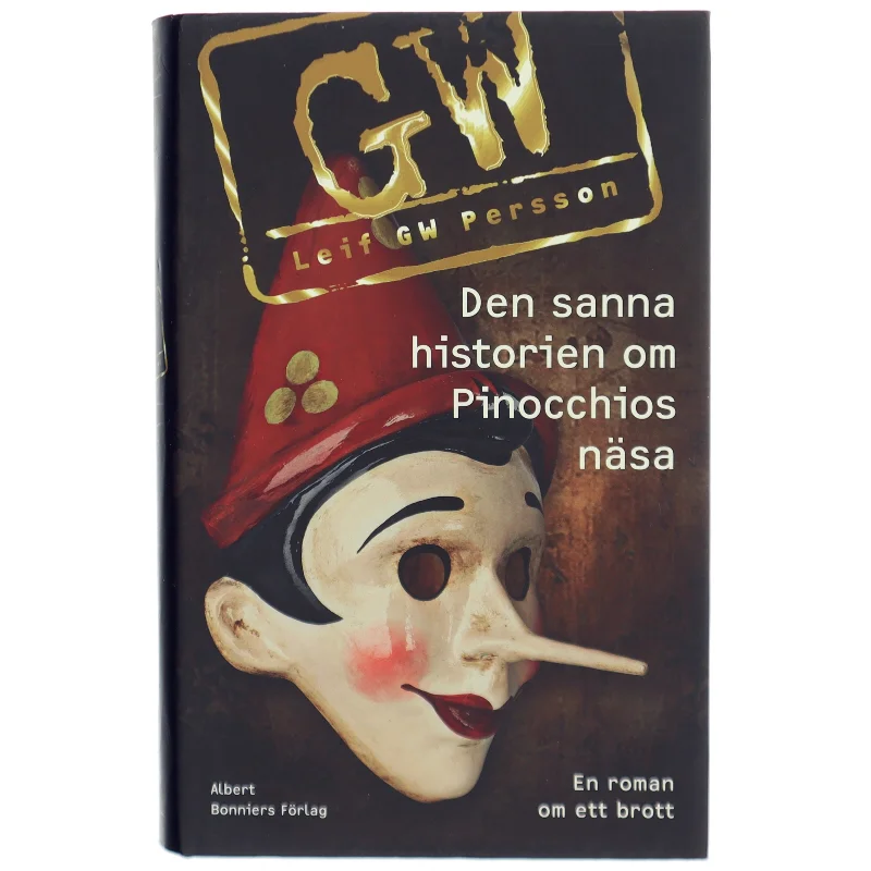 Den sanna historien om Pinocchios näsa : en roman om ett brott af Leif G. W. Persson (Bog)