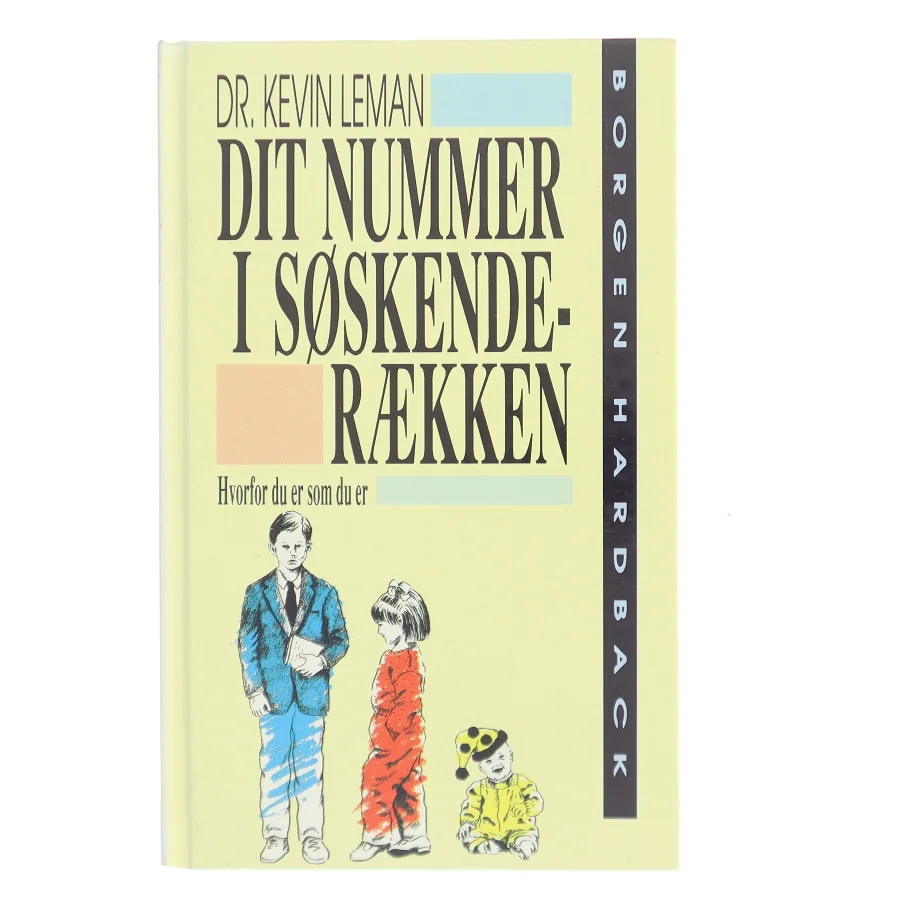 Dit nummer i søskenderækken : hvorfor du er, som du er af Kevin Leman (Bog)
