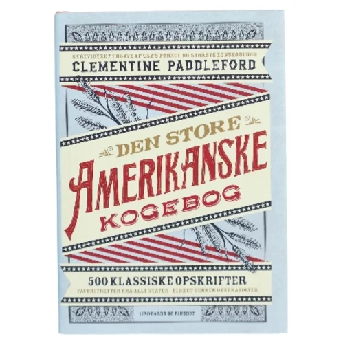 Den store amerikanske kogebog : 500 klassiske opskrifter - favoritretter fra alle stater, elsket gennem generationer af Clementine Paddleford (f. 1898) (Bog)