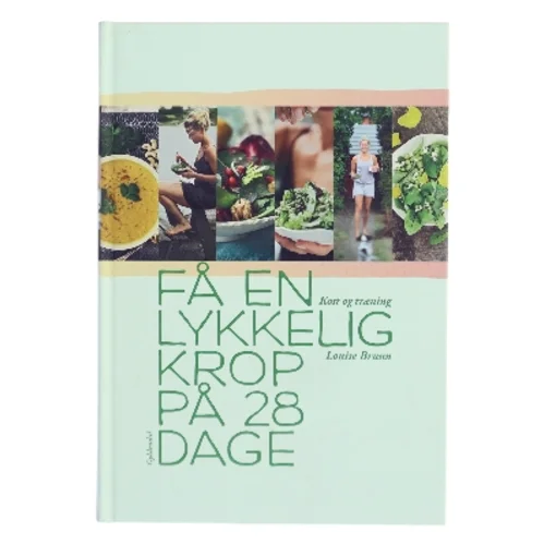 Få en lykkelig krop på 28 dage af Louise Bruun (f. 1975) (Bog)