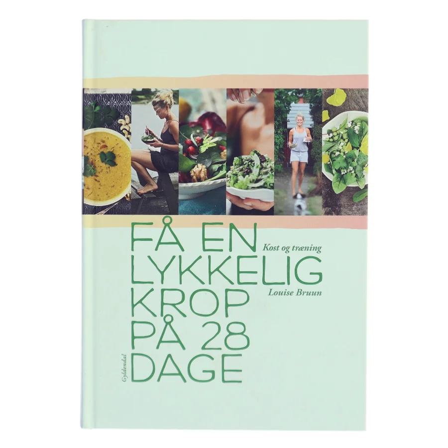 Få en lykkelig krop på 28 dage af Louise Bruun (f. 1975) (Bog)