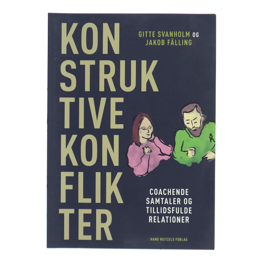 Konstruktive konflikter : coachende samtaler og tillidsfulde relationer af Gitte Svanholm (Bog)