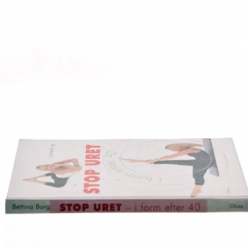 Stop uret – i form efter 40 af Bettina Borg (Bog)
