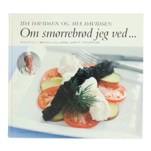 Om smørrebrød jeg ved - : dynastiet Davidsen og deres bedste opskrifter (Bog)