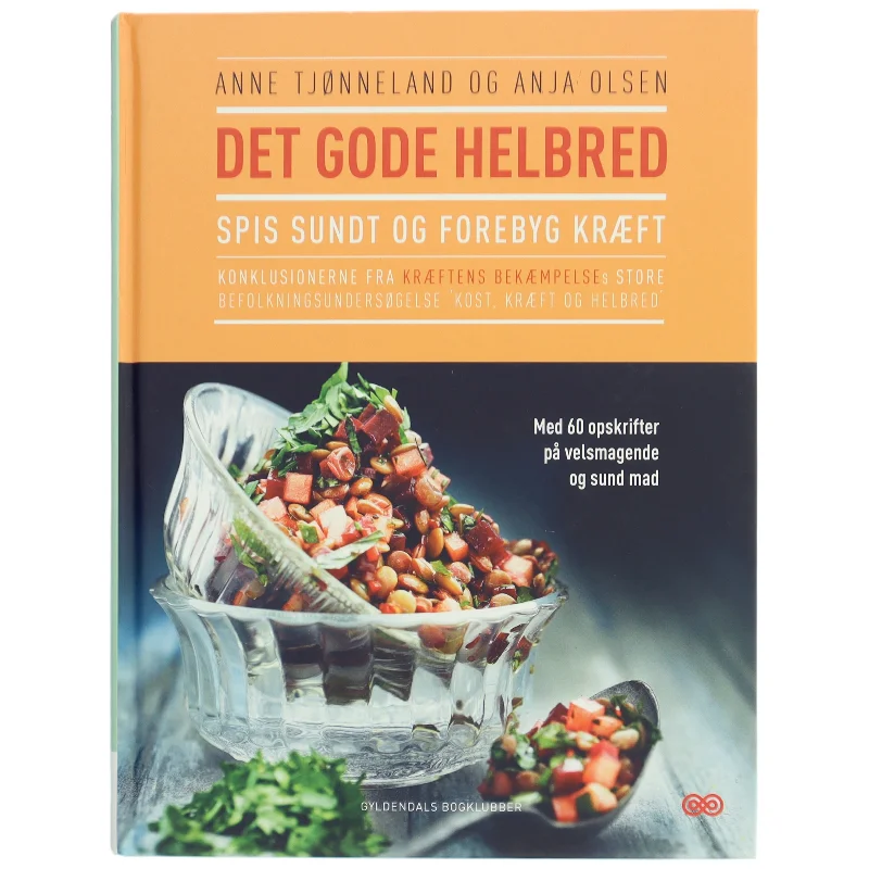 Det gode helbred : spis sundt og forebyg kræft af Anne Tjønneland (Bog)