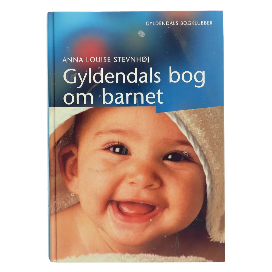 Gyldendals bog om barnet af Anna Louise Stevnhøj (Bog)