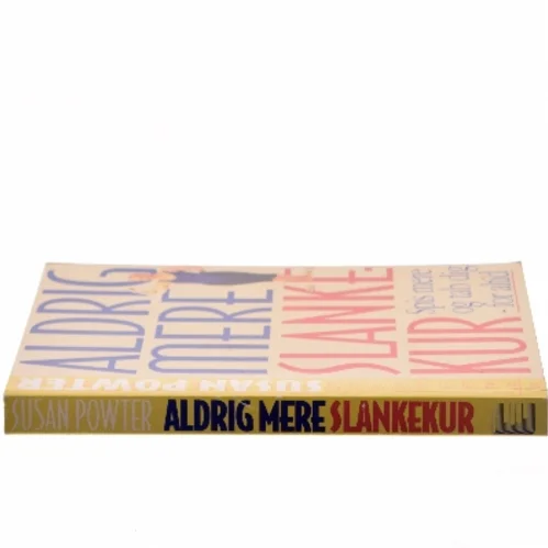 Aldrig mere slankekur : en slankekur for livet af Susan Powter (Bog)