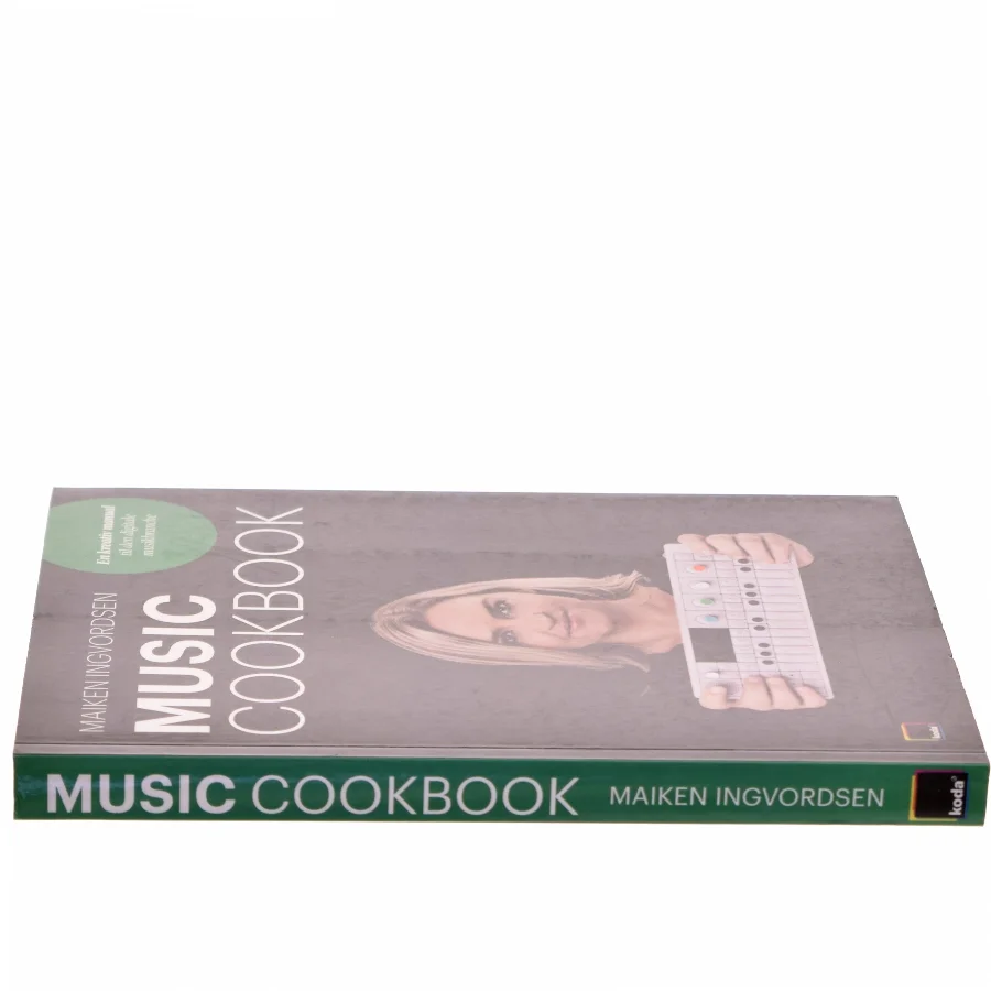 Music cookbook : en kreativ manual til den digitale musikbranche af Maiken Ingvordsen (Bog)