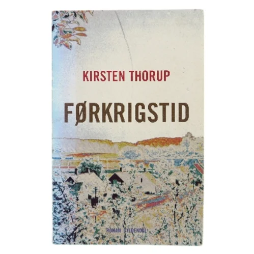 Førkrigstid : roman af Kirsten Thorup (Bog)