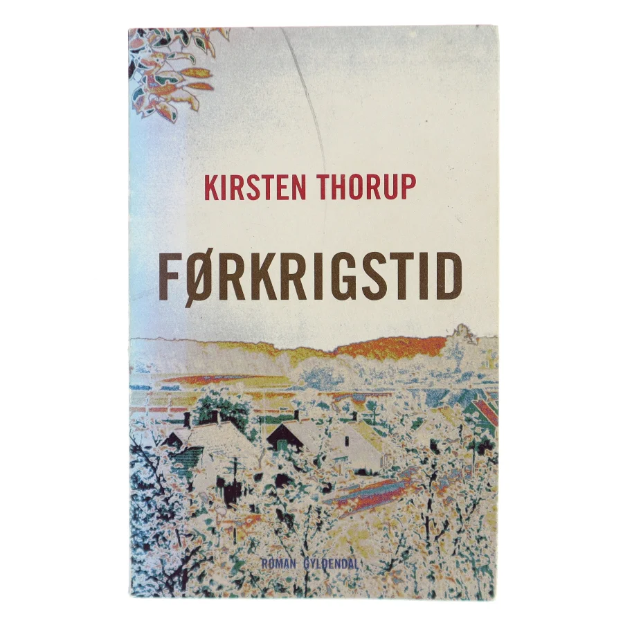 Førkrigstid : roman af Kirsten Thorup (Bog)
