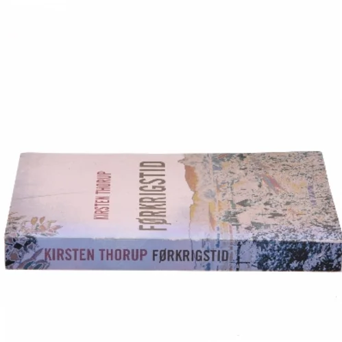 Førkrigstid : roman af Kirsten Thorup (Bog)