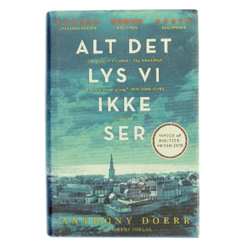 Alt det lys vi ikke ser : roman af Anthony Doerr (Bog)