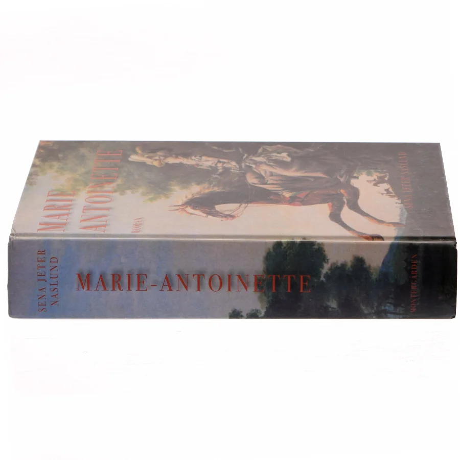 Marie-Antoinette : roman af Sena Jeter Naslund (Bog)