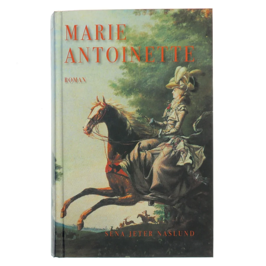 Marie-Antoinette : roman af Sena Jeter Naslund (Bog)