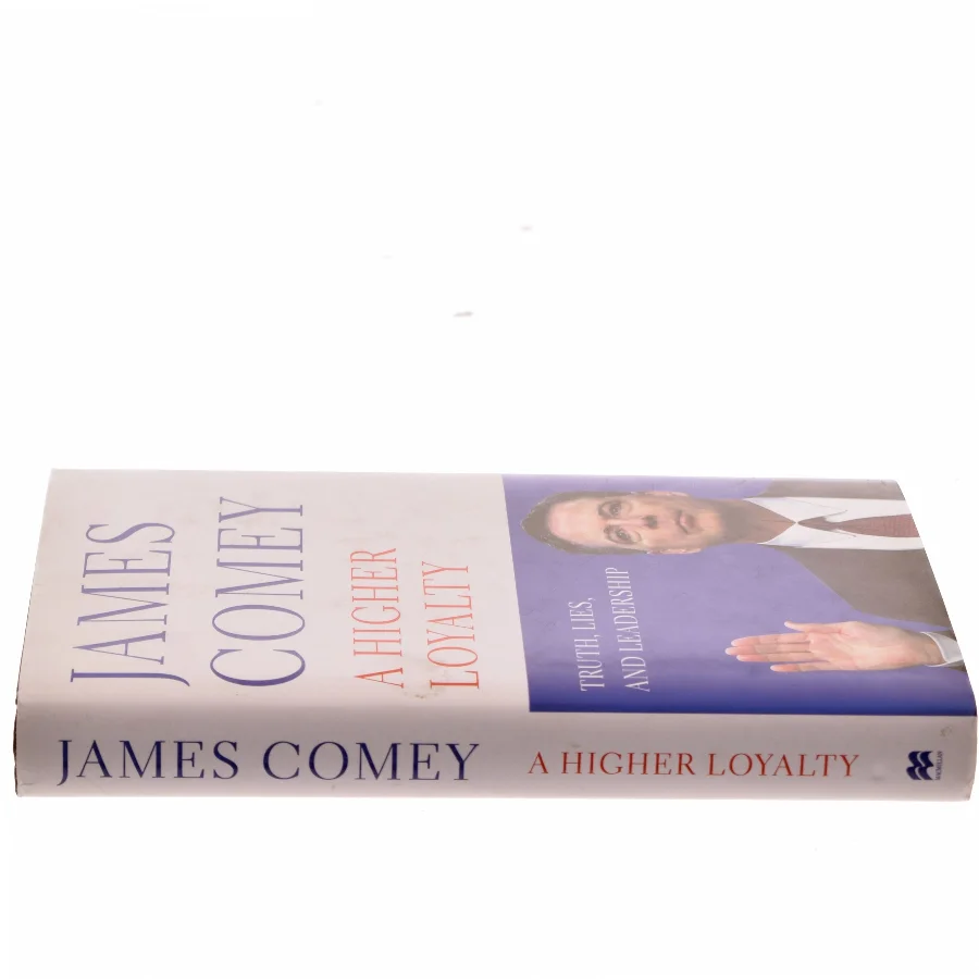 A Higher Loyalty : Truth, Lies, and Leadership by James B. Comey af James Comey (Bog)
