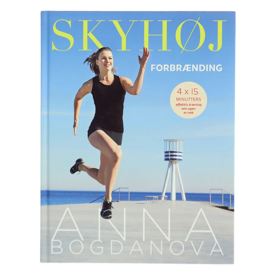 Skyhøj forbrænding : 4×15 minutters effektiv træning om ugen er nok af Anna Bogdanova (Bog)