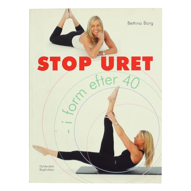Stop uret : i form efter 40 af Bettina Borg (Bog)