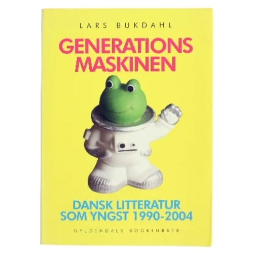 Generationsmaskinen : dansk litteratur som yngst 1990-2004 af Lars Bukdahl (Bog)