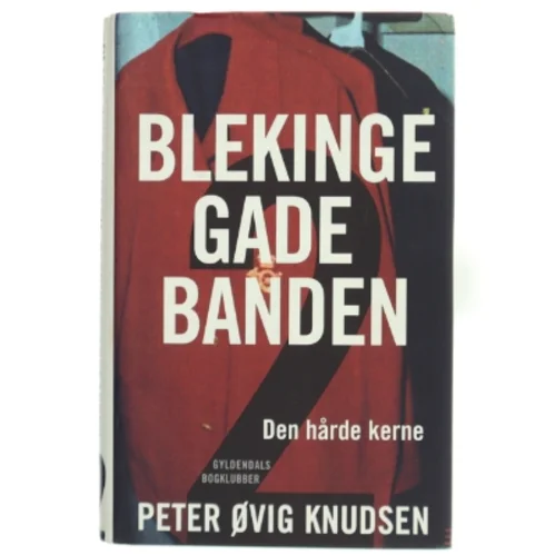 Blekingegadebanden. Bind 2, Den hårde kerne af Peter Øvig Knudsen (Bog)