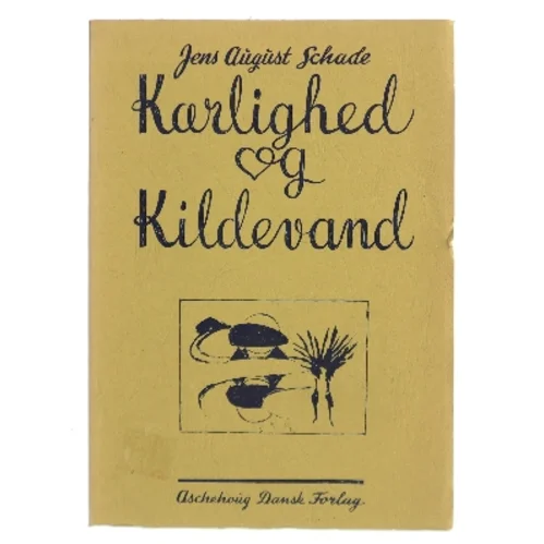 Kærlighed og Kildevand af Jens August Schade (Bog)