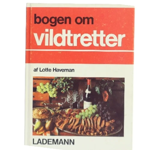 Bogen om vildtretter af Lotte Haveman (Bog)