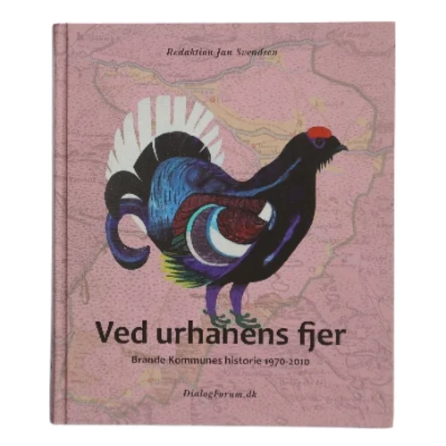 Ved urhanens fjer : Brande Kommunes historie 1970-2010 af Jan Svendsen (Bog)