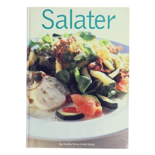 Salater : salater til forret, salater til maden, salater til frokost eller middag, salater til dessert (Bog)