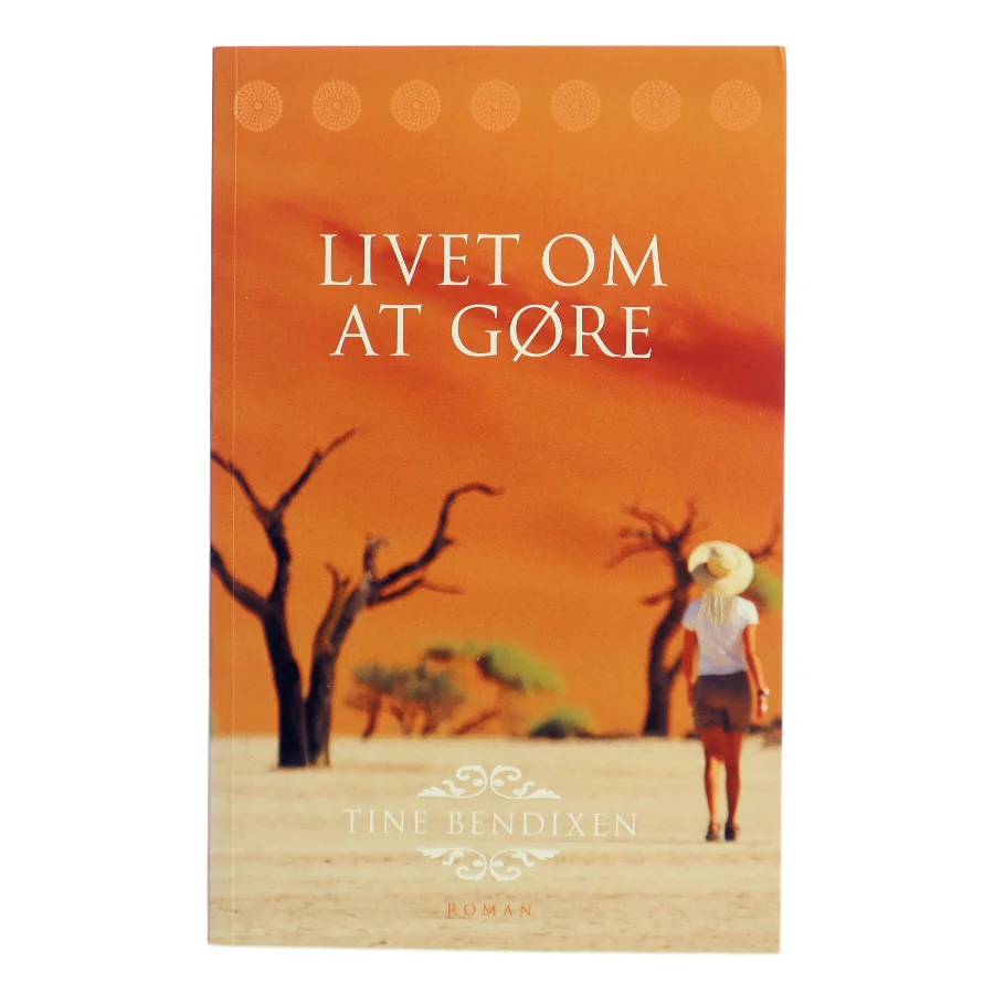 Livet om at gøre : roman af Tine Bendixen (Bog)