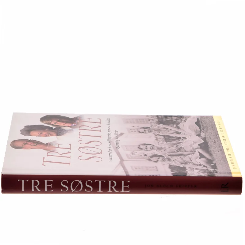 Tre søstre : samtaler mellem dronning Margrethe, prinsesse Benedikte og dronning Anne-Marie af Jon Bloch Skipper (Bog)