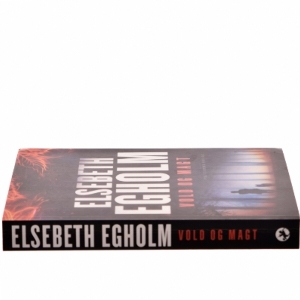 Elsebeth Egholm bog - Vold og Magt fra Politikens Forlag