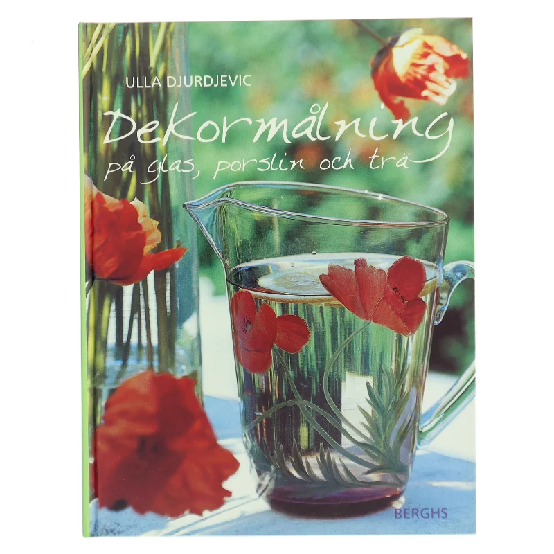 Måla dekorer på glas, porslin och trä af Ulla Djurdjevic (Bog)