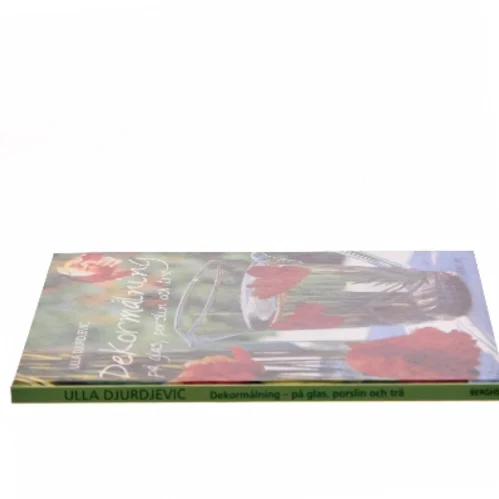 Måla dekorer på glas, porslin och trä af Ulla Djurdjevic (Bog)